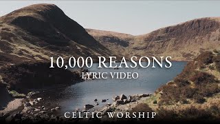 Video thumbnail of "10,000 Reasons (Lyric Video) | Celtic Worship ft. Steph Macleod"