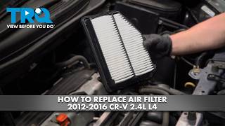 How to Replace Air Filter 2012-2016 CR-V 2.4L L4