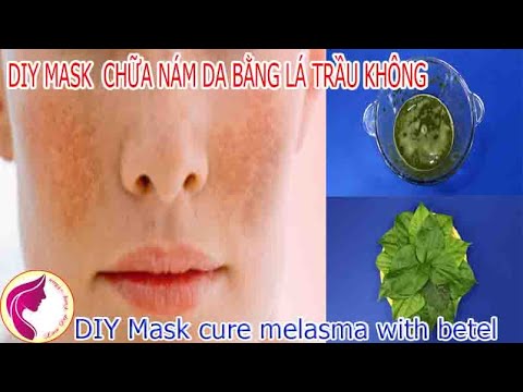 DIY MASK | CHỮA NÁM DA BẰNG LÁ TRẦU KHÔNG | Làm Đẹp Cùng Nhau