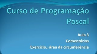 Programação Pascal - Aula 3 Comentários/Exercício