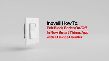 Inovelli How To: Pair Black Series On/Off Switch in New SmartThings App with a Device Handler