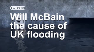 Whats the cause of UK flooding - Will McBain from Arup comments