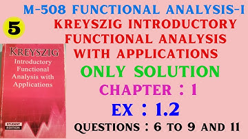 Functional Analysis Solution Erwin Kreyszig |Ch# 1 | Ex 1.2 Q6 to Q9 and 11| For B.S and  M.Sc