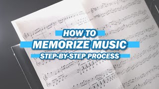 How to Memorize Music | A Step-by-Step Process
