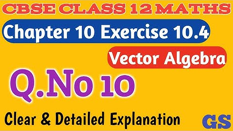 Chapter 10 - Exercise 10.4 (Q.No 10) - Vector Algebra - CBSE Class 12th Maths in Tamil - #GS