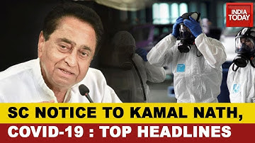 SC Issues Notice To Kamal Nath Govt, COVID-19 Debate Raised In Rajya Sabha | Top Headlines