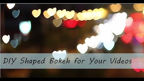 Camera Tips 1: How to DIY Shaped Bokeh for Your Video