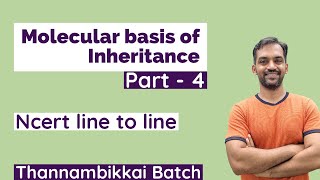Molecular basis of Inheritance | Part 4 | NCERT Line to Line | Thannambikkai Batch