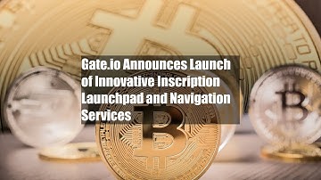 Gate.io Announces Launch of Innovative Inscription Launchpad and