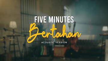 Five Minutes - Bertahan (Official Acoustic Video)