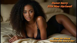 Damn Sorry | Etta Mae Hartwell (from the album "Smells Like June and Sin")