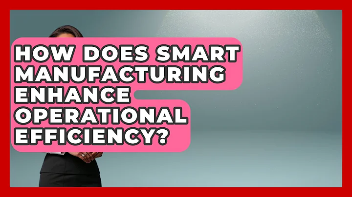 How Does Smart Manufacturing Enhance Operational Efficiency? | Industrial Tech Insights News