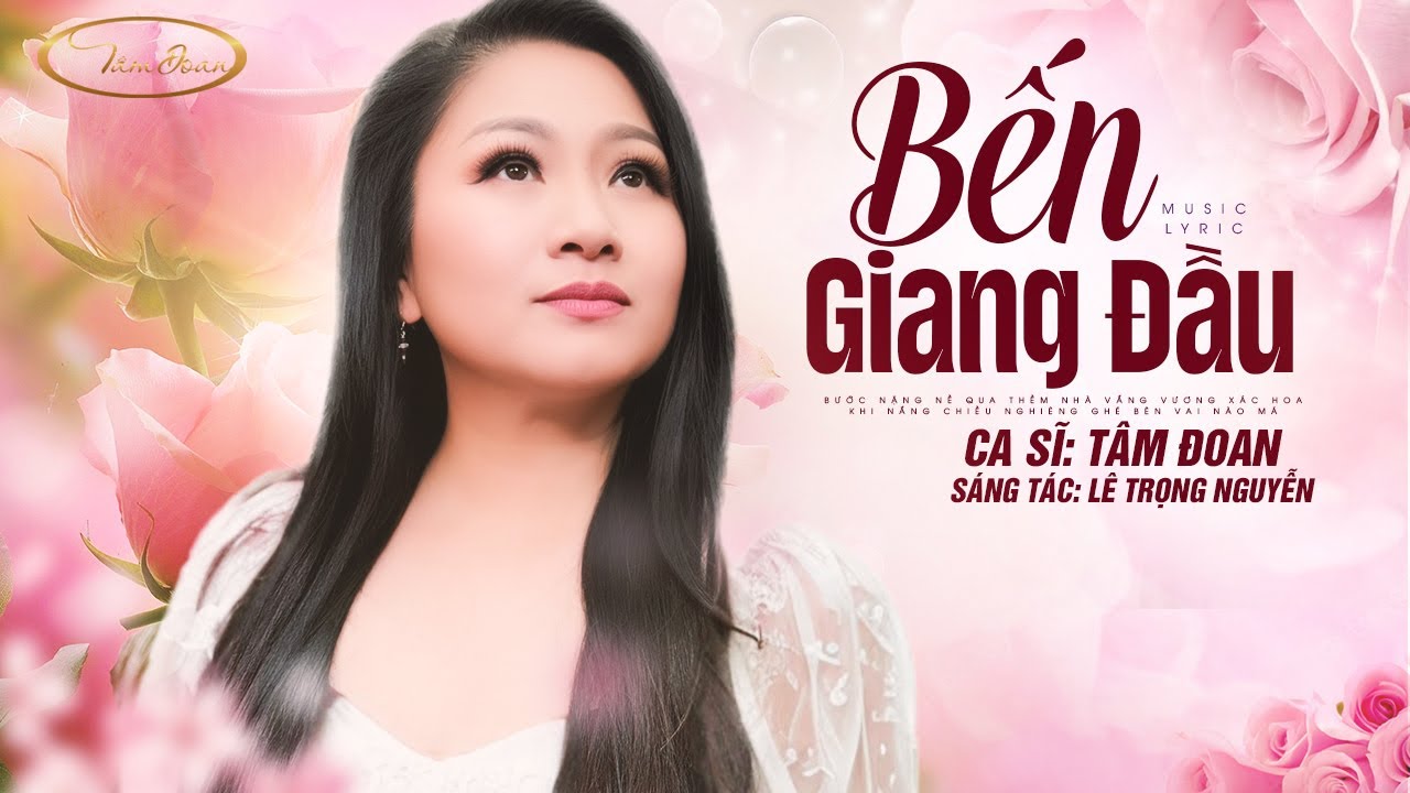 BẾN GIANG ĐẦU (Sáng tác: Lê Trọng Nguyễn) - TÂM ĐOAN || LYRICS VIDEO