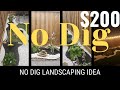 No dig landscaping ideas only 200