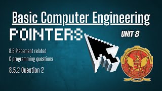 8.5 Question 2 Placement related C programming | Unit 8 | BT-205 | BASIC COMPUTER ENGINEERING | RGPV