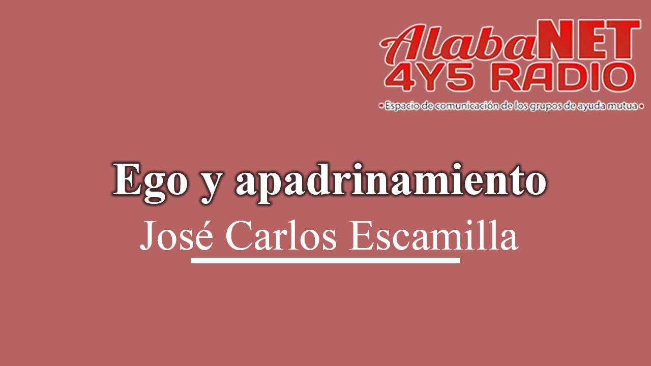 José Carlos Escamilla. TEMA: Ego y apadrinamiento