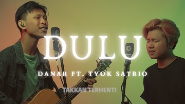 DULU - DANAR FT. TYOK SATRIO (Live Session)