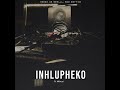 Kabza De Small, Soa Mattrix Ft. Mthunzi - Inhlupheko(Audio)