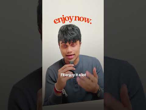 Enjoy now or Enjoy Later