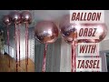 How To Make a FOIL BALLOON ORB WITH TASSEL - Balloon Décor Tutorials