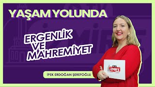 Ergenlik ve Mahremiyet / Yaşam Yolunda - İpek Erdoğan Şerefoğlu