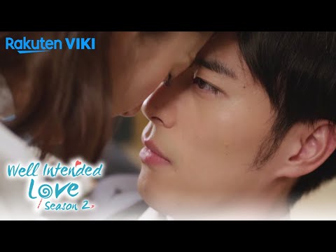 Well Intended Love Season 2 - EP6 | Close To You