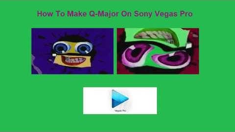 How To Make Q-Major On Sony Vegas Pro