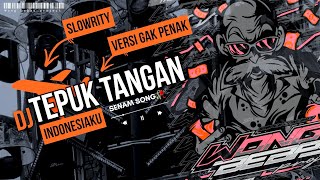 DJ TEPUK TANGAN INDONESIAKU STYLE SLOWRITY🥀WONG BEBAS PROJECT