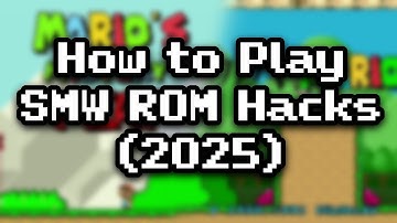 How To Play SMW ROM Hacks (2025 Tutorial)