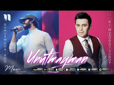 Xamdam Sobirov & Dilmurod Sultonov — Unutmayman (music version)