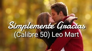 Simplemente Gracias - Calibre 50 - Leo Mart