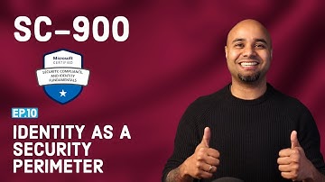SC-900 EP 10: Identity as a Security Perimeter