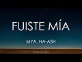 MYA, HA-ASH - Fuiste Mía (Letra)