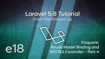 Laravel 5.8 Tutorial From Scratch - e18 - Eloquent Route Model Binding & RESTful Controller - Part 4