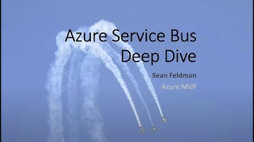 Azure Service Bus - Deep Dive - with Sean Feldman