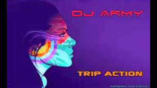Dj Army   Trip Action 2013