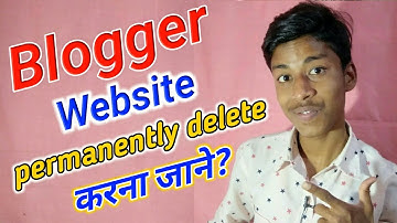 Blogger Website Ko Delete Kaise Kare| Website Parmanenty Delete kare| Hindi Tutorial| ALL TYPES INFO