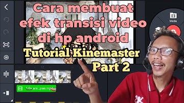 Belajar cara membuat efek transisi video di android | Tutorial Kinemaster part 2