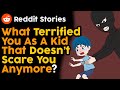 What Terrified You As A Kid That Isn&#39;t Scary Now?