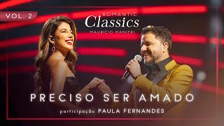 Maurício Manieri feat Paula Fernandes - Preciso Ser Amado (DVD Romantic Classics) Resimi