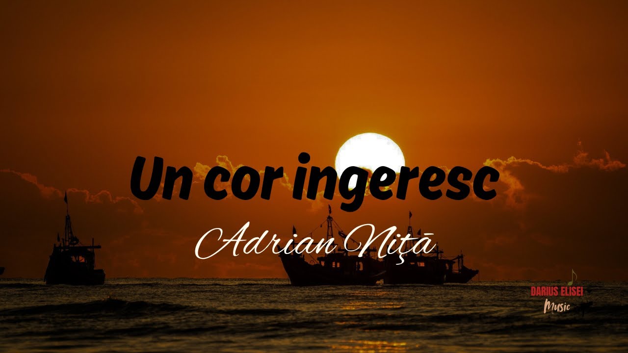 Adrian Niţa - Un cor ingeresc (New Video 2025)