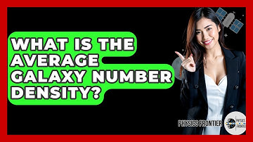 What Is The Average Galaxy Number Density? - Physics Frontier