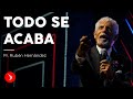 Todo se acaba · Ap. Rubén Hernández