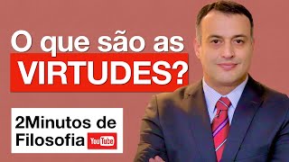 O que são virtudes? 2 Minutos de Filosofia