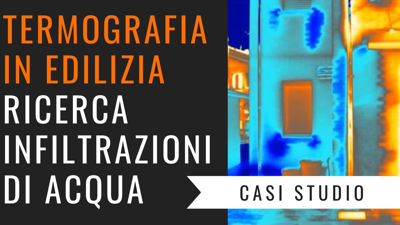 Termografia in edilizia per la ricerca infiltrazioni di acqua - Casi studio