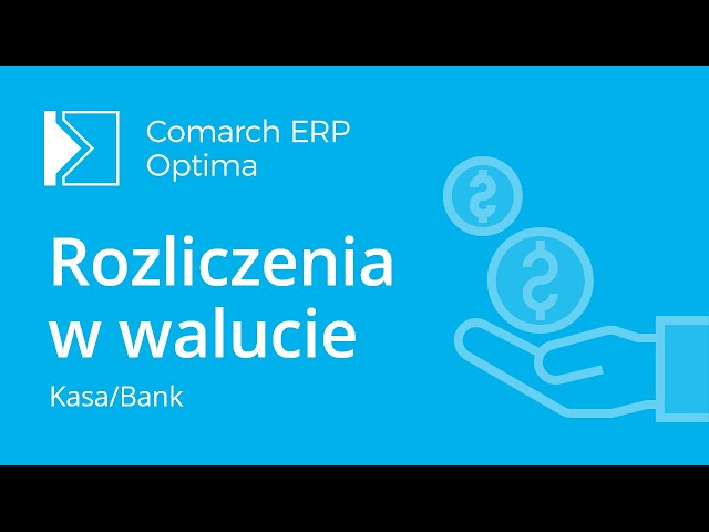 Comarch ERP Optima - Rozliczenia w walucie (film z lektorem)