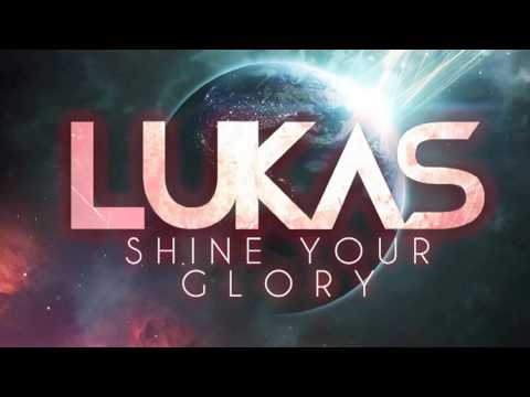 LUKAS - 'Shine Your Glory' single
