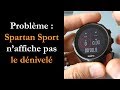 Pourquoi la spartan sport naffiche pas le dnivel 