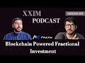 FRAXN - Blockchain-Powered Fractional Investing, XXIM Podcast Series