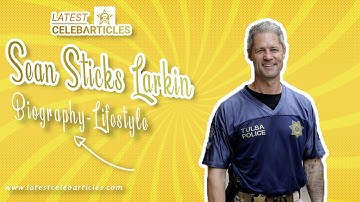 Everything on Sean Sticks Larkin Biography, Wife, Age, Family, Net Worth